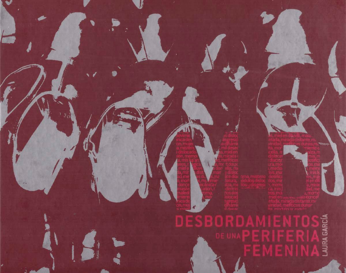 "MD Desbordamientos de una periferia femenina", Laura García. Pinturas pags. 146, 147,150, 151 "EL LUNO", "MIS KA´AN Ú", "INTIFADA" y dibujos pags. 148 y 149. Año 2008.